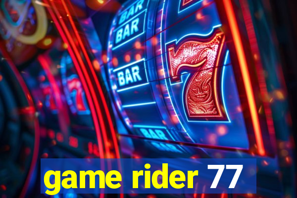 game rider 77